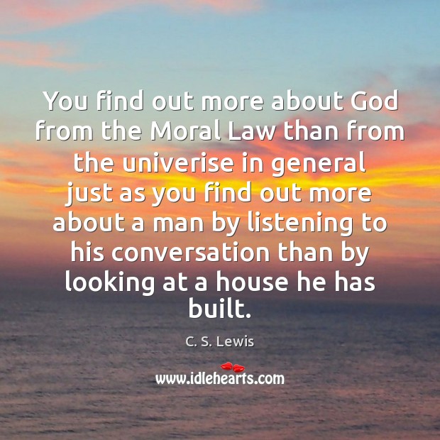 You find out more about God from the Moral Law than from C. S. Lewis Picture Quote