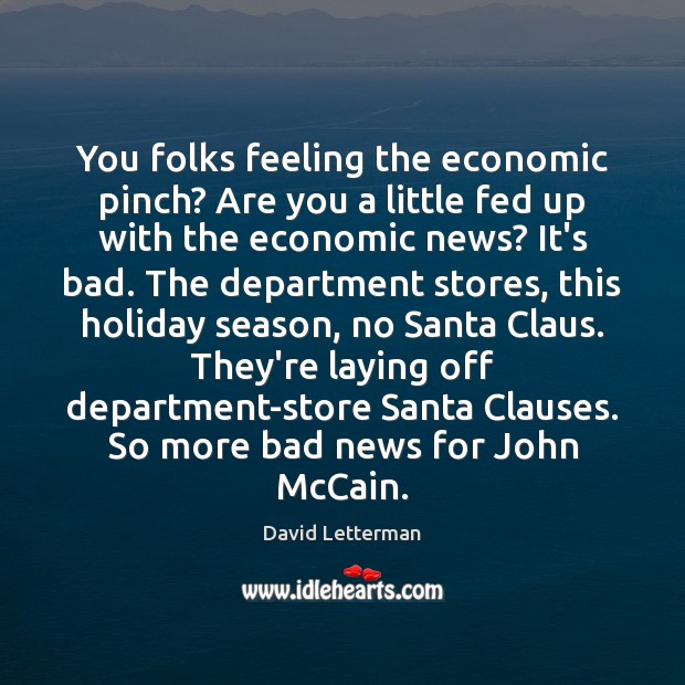You folks feeling the economic pinch? Are you a little fed up Holiday Quotes Image