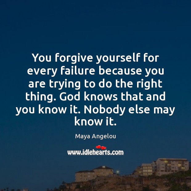 You forgive yourself for every failure because you are trying to do Forgive Yourself Quotes Image