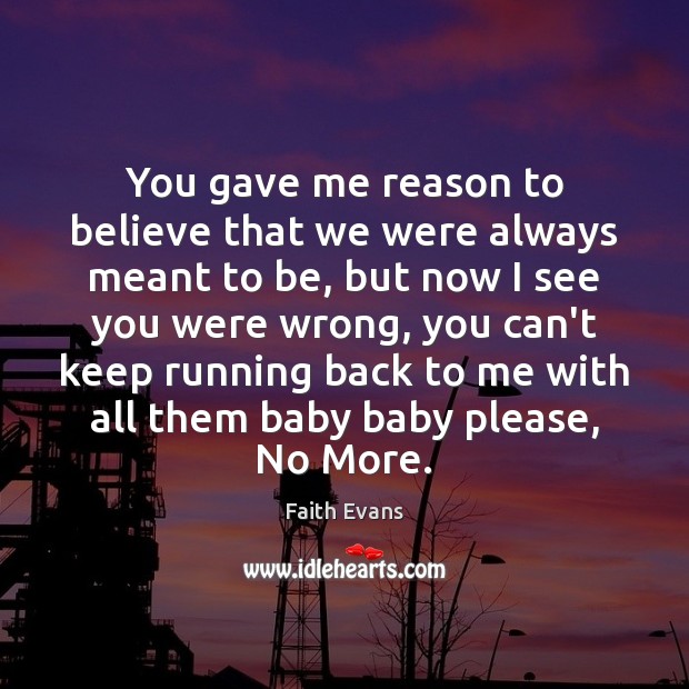 You gave me reason to believe that we were always meant to Faith Evans Picture Quote