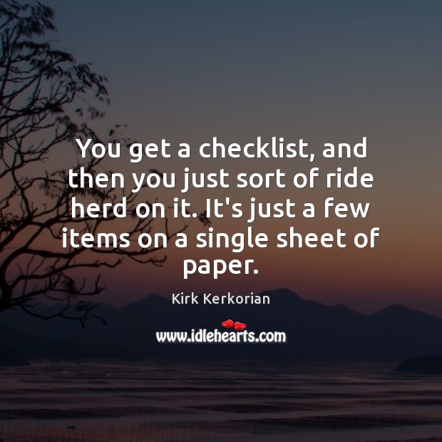 You get a checklist, and then you just sort of ride herd Kirk Kerkorian Picture Quote