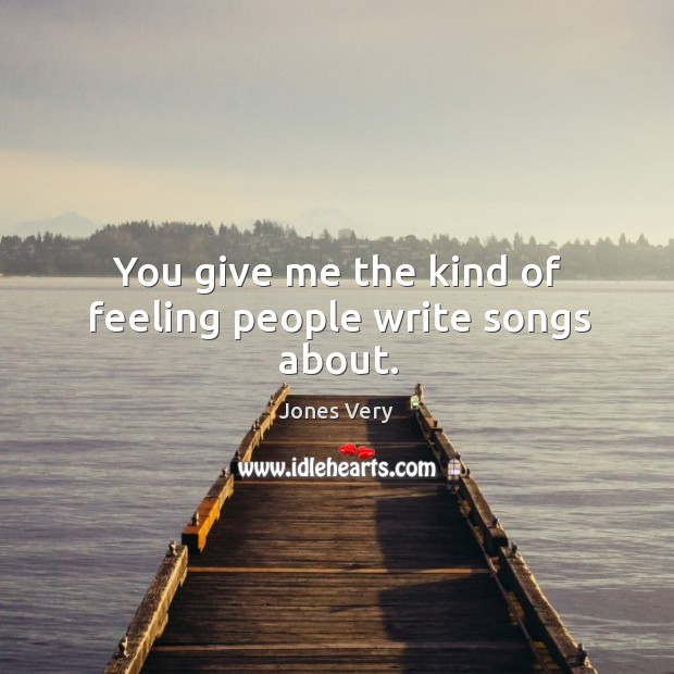You give me the kind of feeling people write songs about. Image