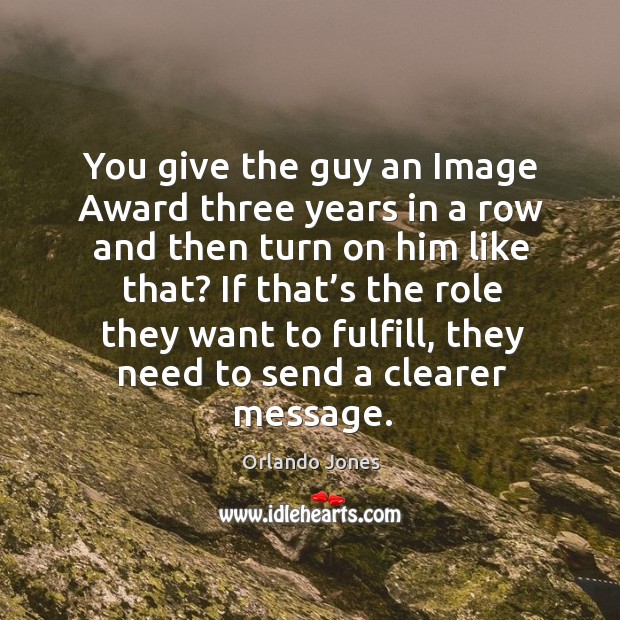 You give the guy an image award three years in a row and then turn on him like that? Image