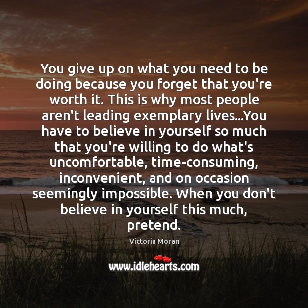 You give up on what you need to be doing because you Victoria Moran Picture Quote