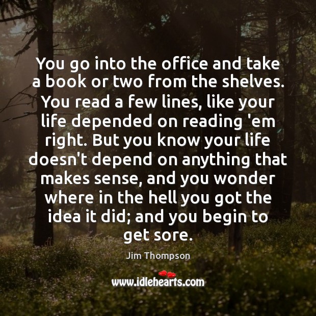 You go into the office and take a book or two from Jim Thompson Picture Quote