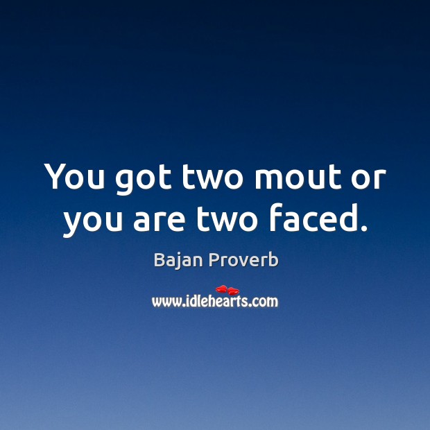 You got two mout or you are two faced. Bajan Proverbs Image