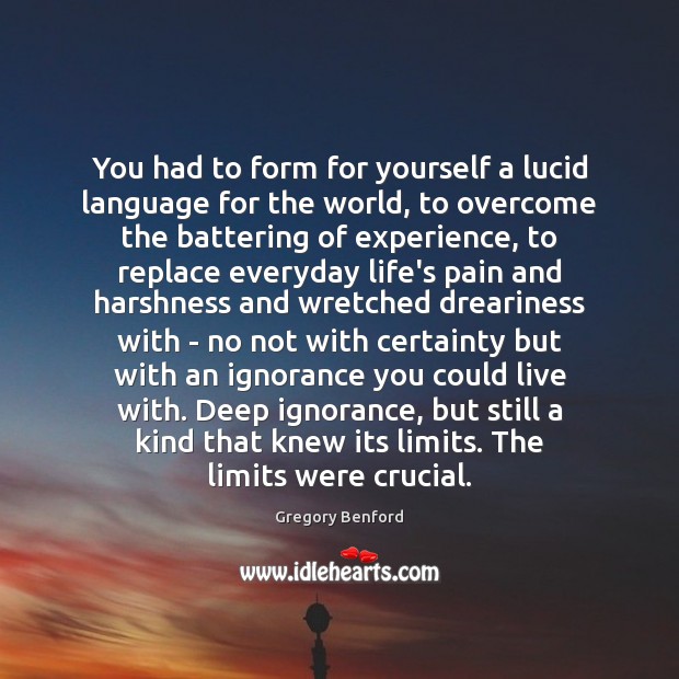You had to form for yourself a lucid language for the world, Gregory Benford Picture Quote