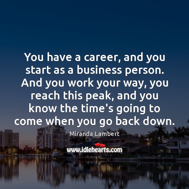 You have a career, and you start as a business person. And Image