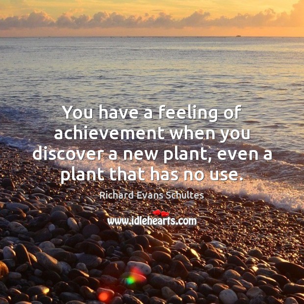 You have a feeling of achievement when you discover a new plant, Image