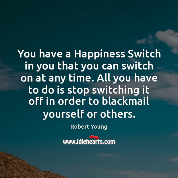 You have a Happiness Switch in you that you can switch on Robert Young Picture Quote