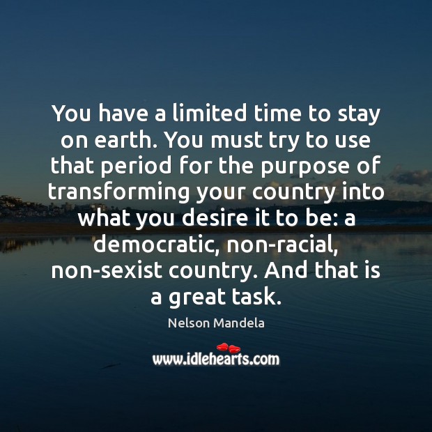 You have a limited time to stay on earth. You must try Nelson Mandela Picture Quote