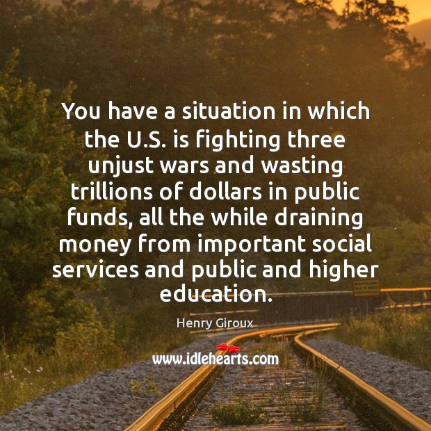 You have a situation in which the U.S. is fighting three Henry Giroux Picture Quote