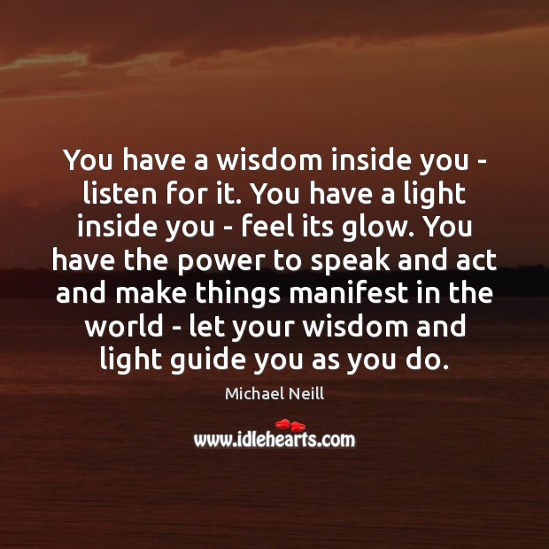 You have a wisdom inside you – listen for it. You have Image