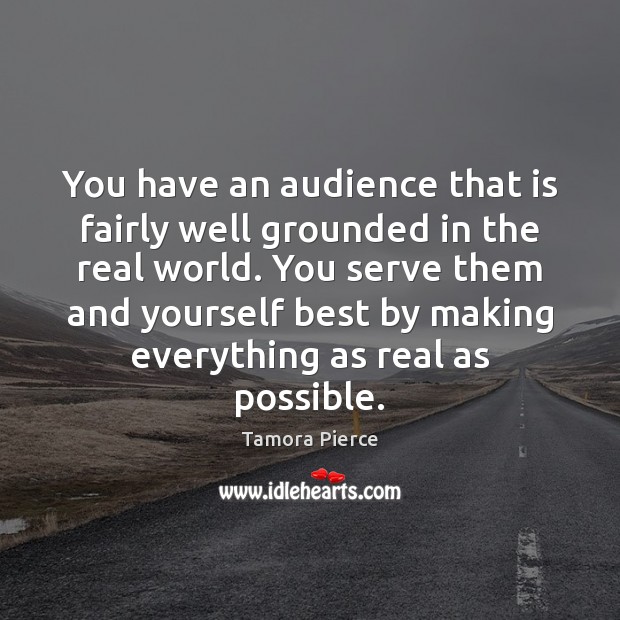 You have an audience that is fairly well grounded in the real Serve Quotes Image
