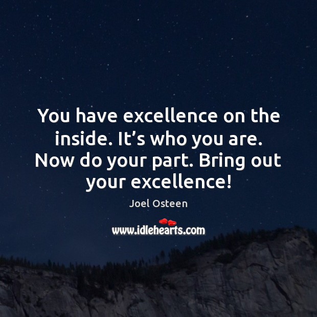 You have excellence on the inside. It’s who you are. Now Image