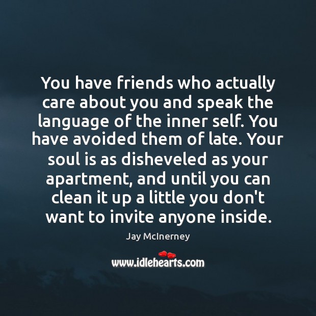 You have friends who actually care about you and speak the language Soul Quotes Image