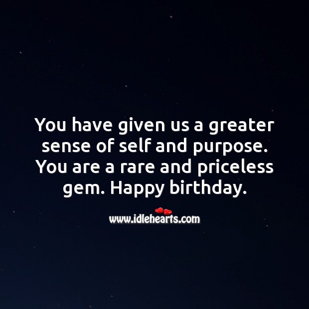 You have given us a greater sense of self and purpose. Birthday Messages for Daughter Image