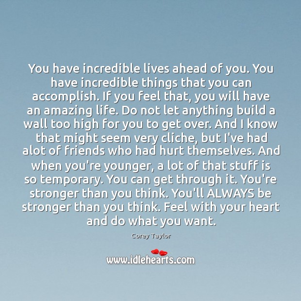 You have incredible lives ahead of you. You have incredible things that Image