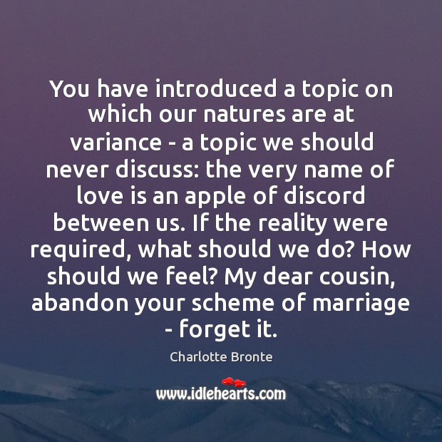 You have introduced a topic on which our natures are at variance Image