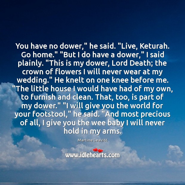 You have no dower,” he said. “Live, Keturah. Go home.” “But I Image