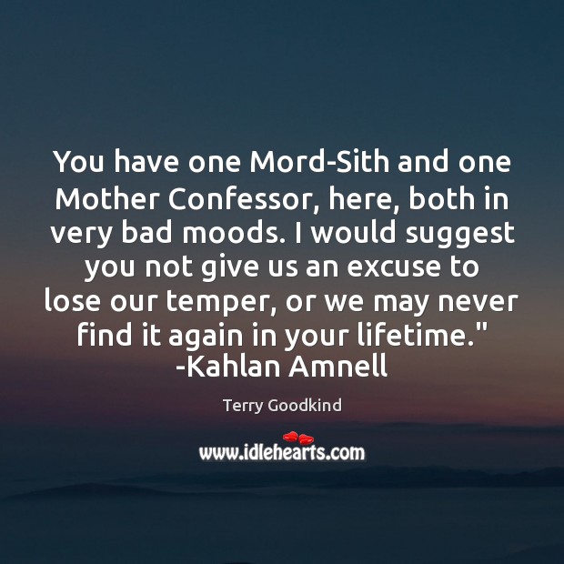 You have one Mord-Sith and one Mother Confessor, here, both in very Terry Goodkind Picture Quote
