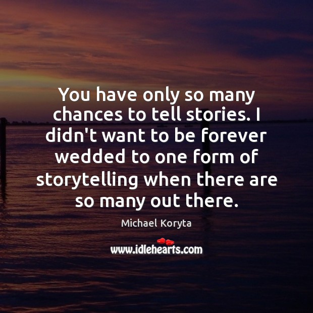You have only so many chances to tell stories. I didn’t want Image