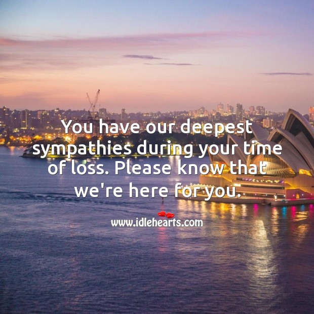 You have our deepest sympathies during your time of loss. Sympathy Quotes Image