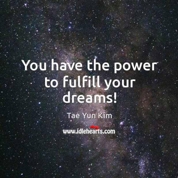 You have the power to fulfill your dreams! Image