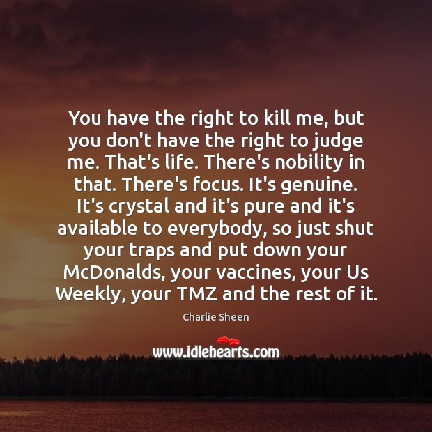 You have the right to kill me, but you don’t have the Judge Quotes Image