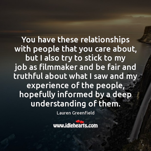 You have these relationships with people that you care about, but I Understanding Quotes Image
