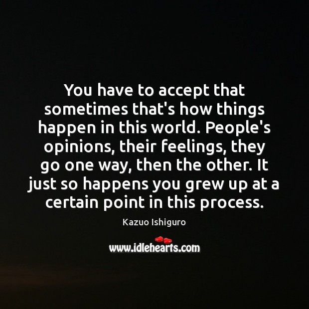 You have to accept that sometimes that’s how things happen in this Accept Quotes Image