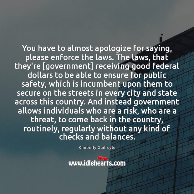 You have to almost apologize for saying, please enforce the laws. The Image