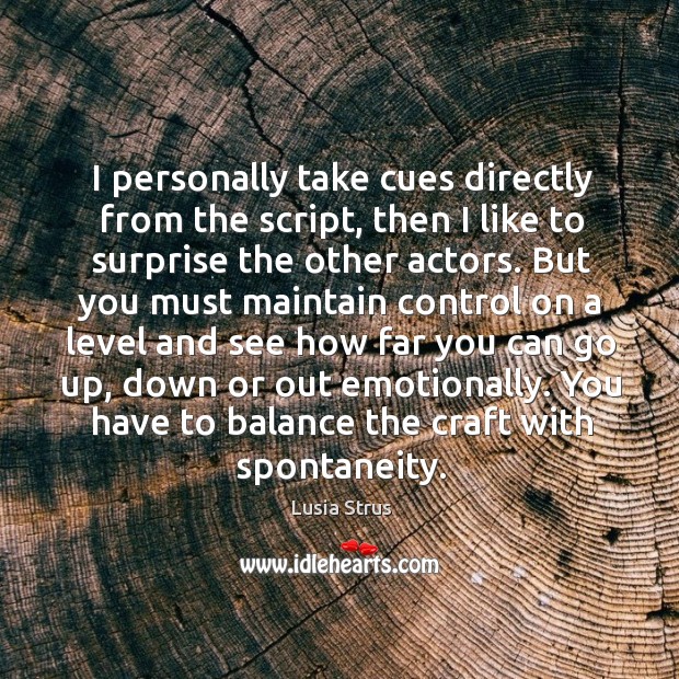 You have to balance the craft with spontaneity. Lusia Strus Picture Quote