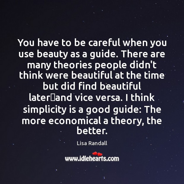 You have to be careful when you use beauty as a guide. Lisa Randall Picture Quote