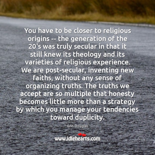 You have to be closer to religious origins — the generation of Accept Quotes Image