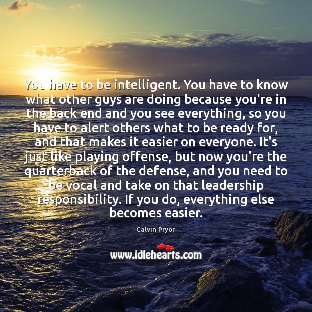 You have to be intelligent. You have to know what other guys Image