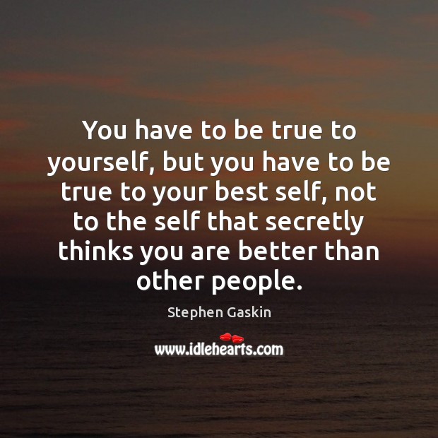 You have to be true to yourself, but you have to be Image
