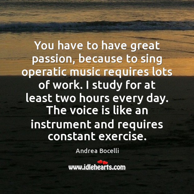 You have to have great passion, because to sing operatic music requires Exercise Quotes Image