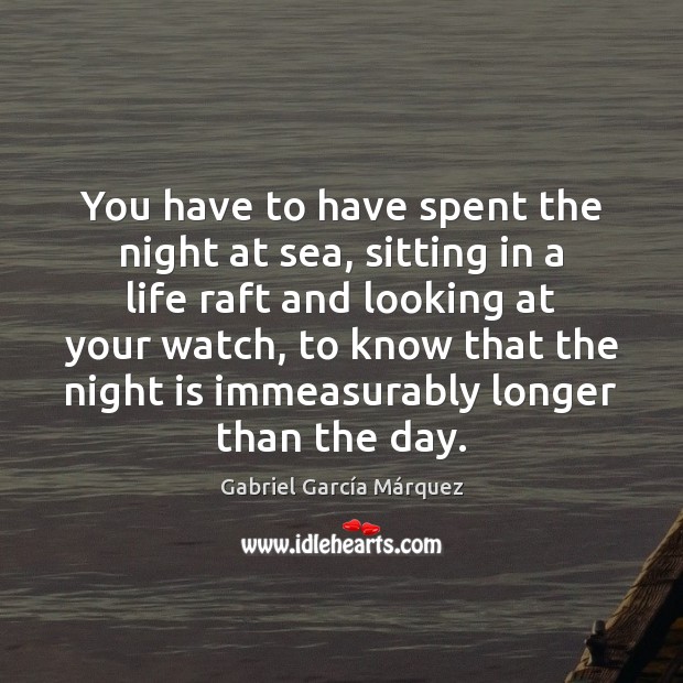 You have to have spent the night at sea, sitting in a Image