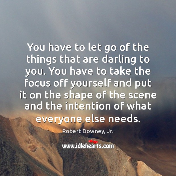 You have to let go of the things that are darling to Let Go Quotes Image