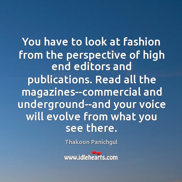 You have to look at fashion from the perspective of high end Image