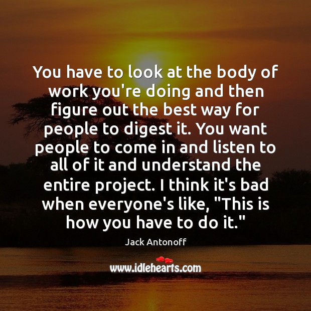 You have to look at the body of work you’re doing and Image