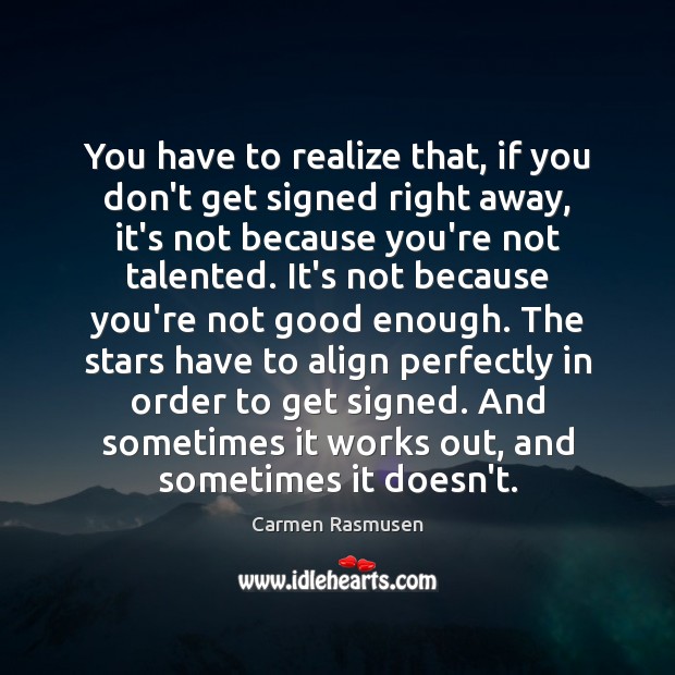 You have to realize that, if you don’t get signed right away, Image