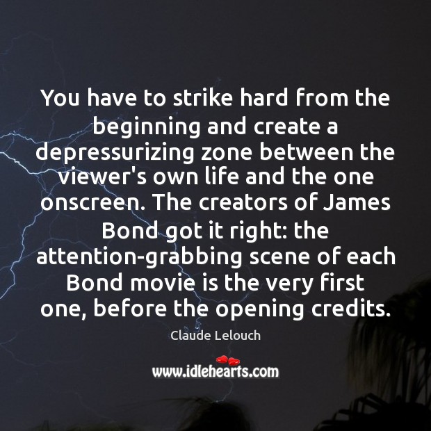 You have to strike hard from the beginning and create a depressurizing Image