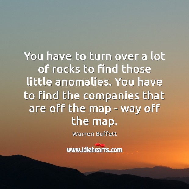 You have to turn over a lot of rocks to find those Warren Buffett Picture Quote