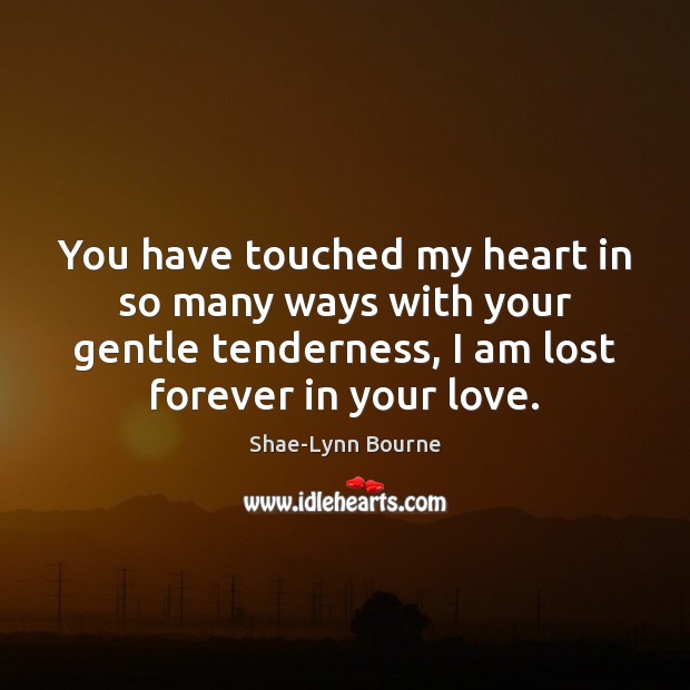 You have touched my heart in so many ways with your gentle Image