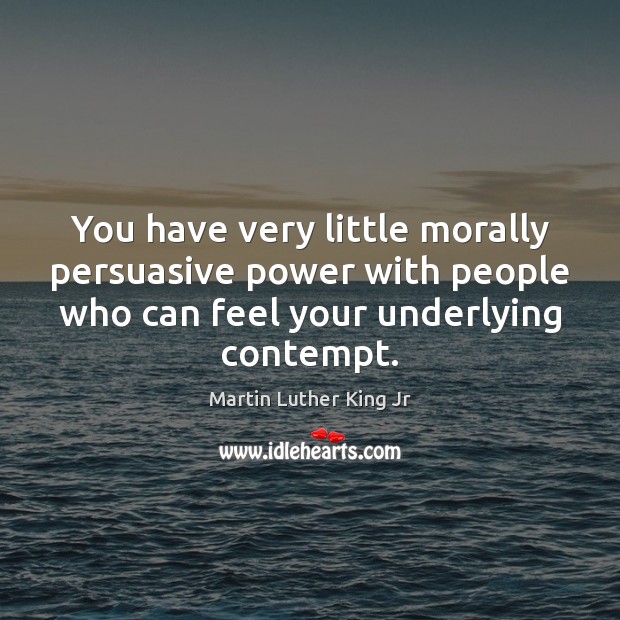 You have very little morally persuasive power with people who can feel Image