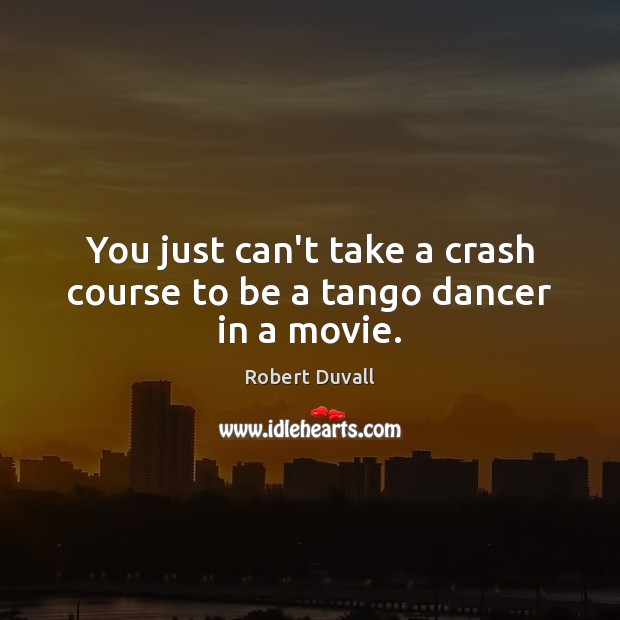 You just can’t take a crash course to be a tango dancer in a movie. Image