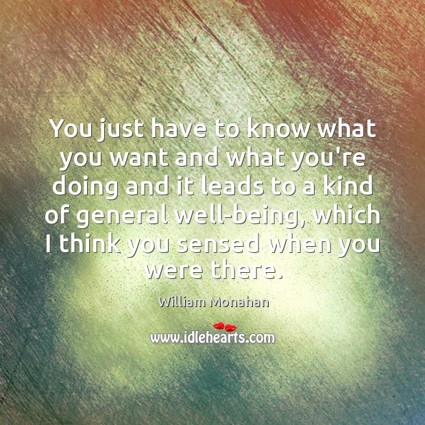 You just have to know what you want and what you’re doing William Monahan Picture Quote