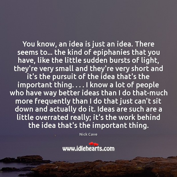 You know, an idea is just an idea. There seems to… the Image
